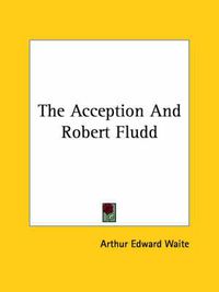 Cover image for The Acception and Robert Fludd