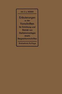 Cover image for Erlauterungen Zu Den Vorschriften Fur Die Errichtung Und Den Betrieb Elektrischer Starkstromanlagen: Einschliesslich Bergwerksvorschriften Und Zu Den Merkblattern Fur Starkstromanlagen in Der Lanwirtschaft