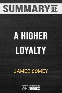 Cover image for Summary of A Higher Loyalty: Truth, Lies, and Leadership by James Comey: Trivia/Quiz for Fans