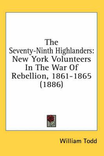 Cover image for The Seventy-Ninth Highlanders: New York Volunteers in the War of Rebellion, 1861-1865 (1886)