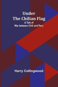 Cover image for Under the Chilian Flag