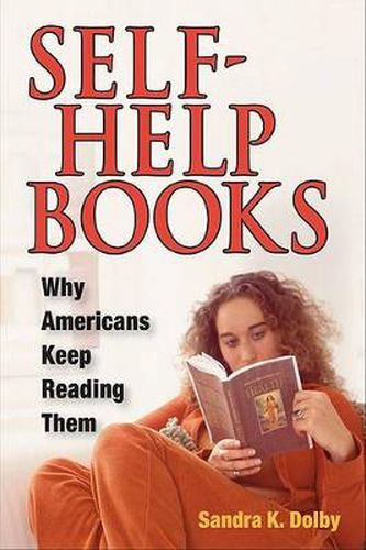 Cover image for Self-Help Books: Why Americans Keep Reading Them