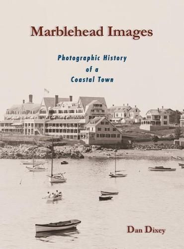 Cover image for Marblehead Images: Photographic History of a Coastal Town