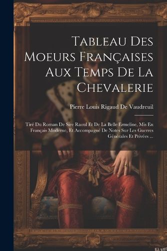 Cover image for Tableau Des Moeurs Francaises Aux Temps De La Chevalerie