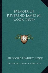 Cover image for Memoir of Reverend James M. Cook (1854)