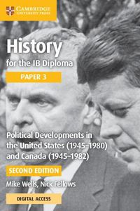 Cover image for History for the IB Diploma Paper 3 Political Developments in the United States (1945-1980) and Canada (1945-1982) with Digital Access (2 Years)