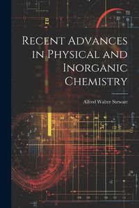 Cover image for Recent Advances in Physical and Inorganic Chemistry