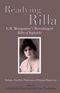 Cover image for Readying Rilla: L.M. Montgomery's Reworking of Rilla of Ingleside