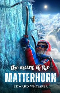 Cover image for The ascent of the Matterhorn