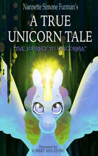 Cover image for A True Unicorn Tale: The Journey to Unicornia