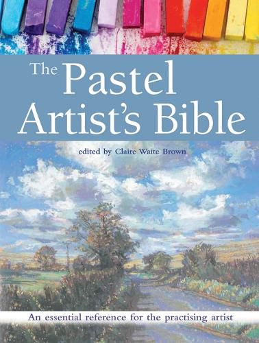 Cover image for The Pastel Artist's Bible: An Essential Reference for the Practising Artist