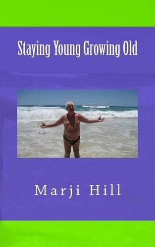 Cover image for Staying Young Growing Old: Positive Thinking and Motivational Strategies