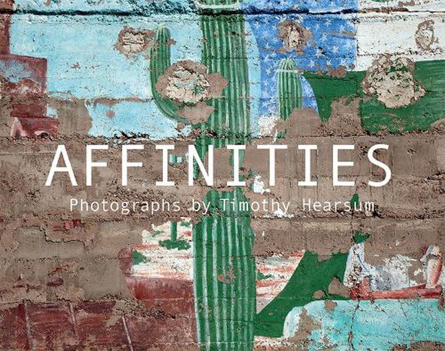 Affinities: Photographs by Timothy Hearsum