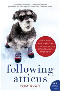 Cover image for Following Atticus: Forty-Eight High Peaks, One Little Dog, and an Extraordinary Friendship