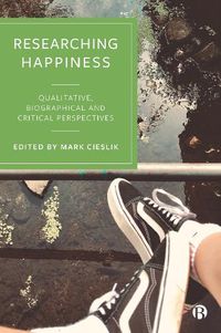 Cover image for Researching Happiness: Qualitative, Biographical and Critical Perspectives