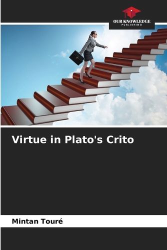 Cover image for Virtue in Plato's Crito