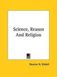 Cover image for Science, Reason and Religion