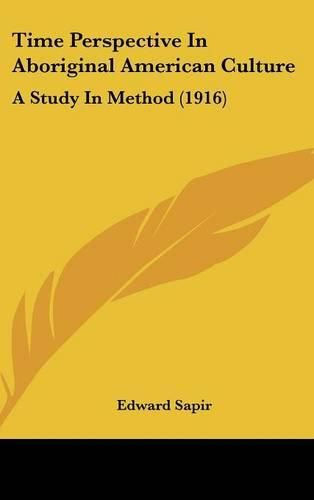 Time Perspective in Aboriginal American Culture: A Study in Method (1916)