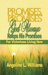 Cover image for Promises, Promises. God Always Keeps His Promises: For Victorious Living Now