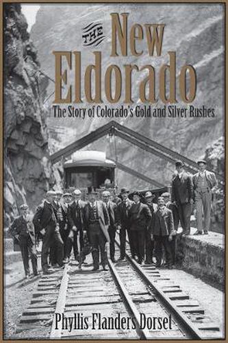 Cover image for The New Eldorado: The Story of Colorado's Gold and Silver Rushes