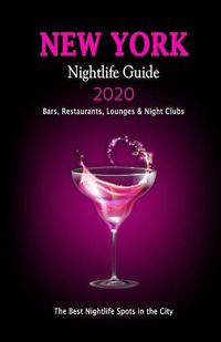 Cover image for New York Nightlife Guide 2020: The Hottest Spots in New York City, NY - Where to Drink, Dance and Listen to Music - Recommended for Visitors (Nightlife Guide 2020)
