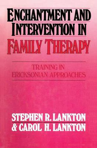 Cover image for Enchantment and Intervention in Family Therapy: Training in Ericksonian Approaches