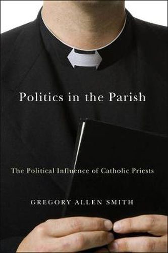 Cover image for Politics in the Parish: The Political Influence of Catholic Priests