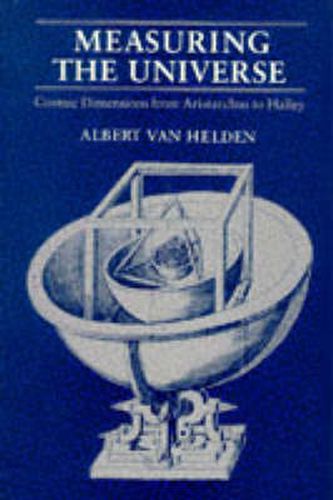 Cover image for Measuring the Universe: Cosmic Dimensions from Aristarchus to Halley