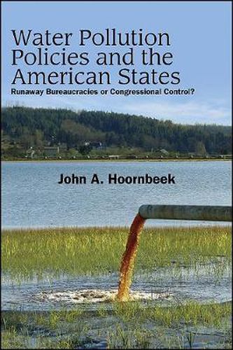 Cover image for Water Pollution Policies and the American States: Runaway Bureaucracies or Congressional Control?