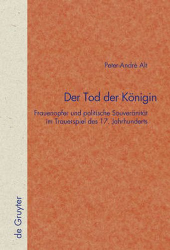 Der Tod der Koenigin: Frauenopfer und politische Souveranitat im Trauerspiel des 17. Jahrhunderts