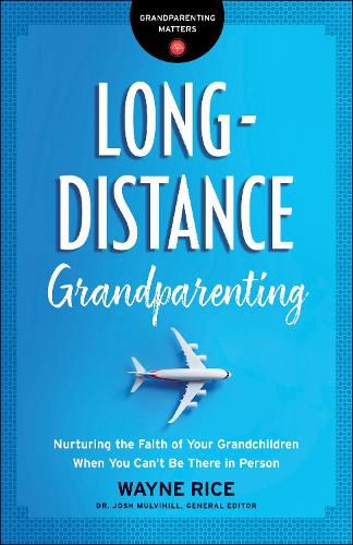 Cover image for Long-Distance Grandparenting - Nurturing the Faith of Your Grandchildren When You Can"t Be There in Person