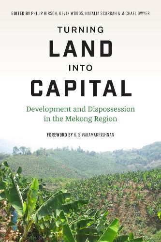 Turning Turning Land into Capital: Development and Dispossession in the Mekong Region