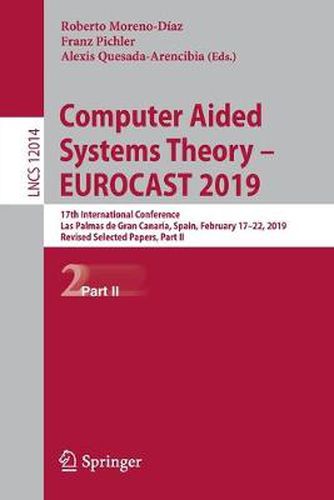 Cover image for Computer Aided Systems Theory - EUROCAST 2019: 17th International Conference, Las Palmas de Gran Canaria, Spain, February 17-22, 2019, Revised Selected Papers, Part II