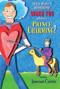 Cover image for Why Didn't Someone Warn You About Prince Charming?