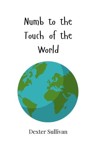 Cover image for Numb to the Touch of the World