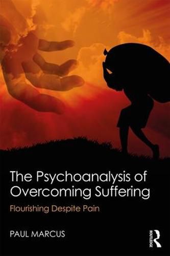 The Psychoanalysis of Overcoming Suffering: Flourishing Despite Pain