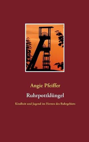 Cover image for Ruhrpottklungel: Kindheit und Jugend im Herzen des Ruhrgebiets