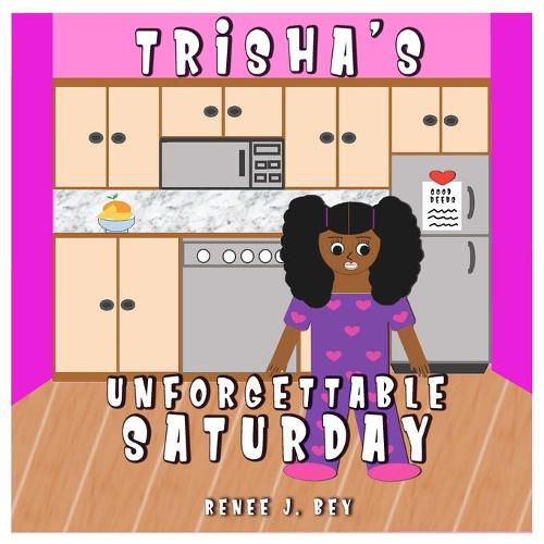 Cover image for Trisha's Unforgettable Saturday: A Story of Doing Good Deeds