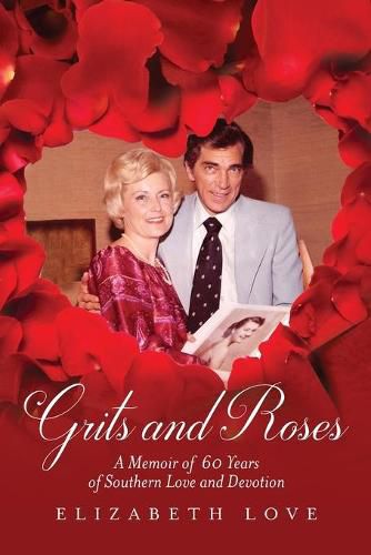 Cover image for Grits and Roses: A Memoir of 60 Years of Southern Love and Devotion