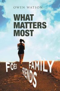 Cover image for What Matters Most: Family, Friends, and Foes