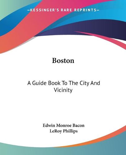 Cover image for Boston: A Guide Book to the City and Vicinity