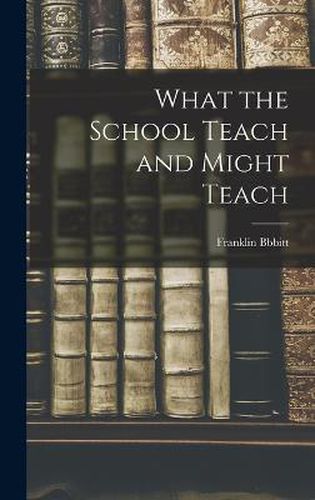 Cover image for What the School Teach and Might Teach