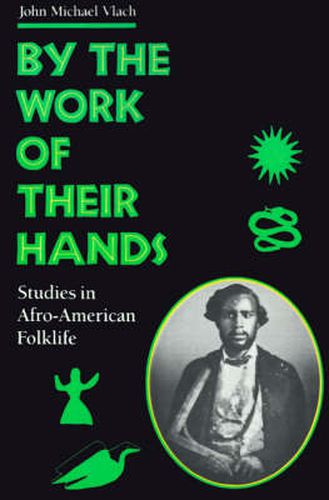 Cover image for By the Work of Their Hands: Studies in Afro-American Folklife