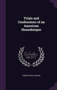 Cover image for Trials and Confessions of an American Housekeeper