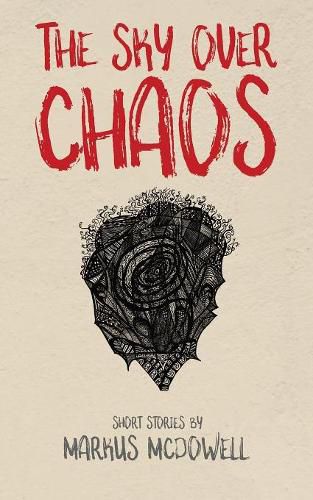 Cover image for The Sky Over Chaos: Short Stories by Markus McDowell