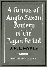 Cover image for A Corpus of Anglo-Saxon Pottery of the Pagan Period 2 Part Paperback Set