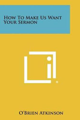 Cover image for How to Make Us Want Your Sermon