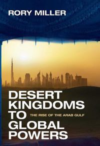 Cover image for Desert Kingdoms to Global Powers: The Rise of the Arab Gulf