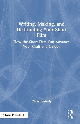 Cover image for Writing, Making, and Distributing Your Short Film