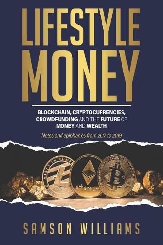 Cover image for Lifestyle Money: Blockchain, Cryptocurrencies, Crowdfunding & The Future of Money and Wealth